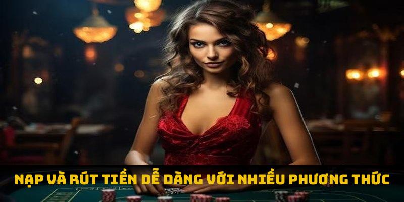 Việc nạp và rút tiền dễ dàng